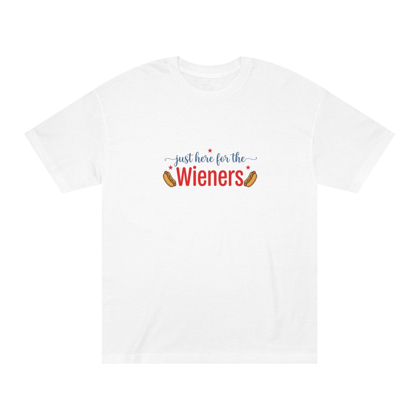 Just Here for the Wieners T-Shirt